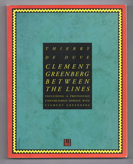 Clement Greenberg: Between The Lines by Thierry de Duve