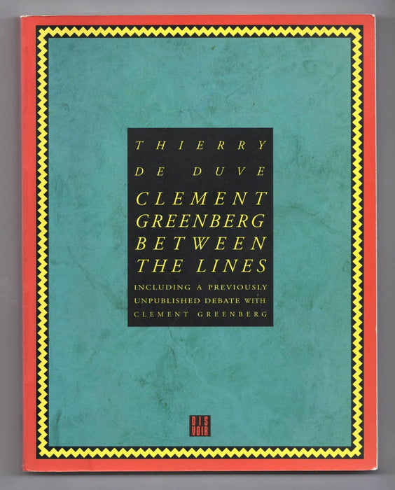 Clement Greenberg: Between The Lines by Thierry de Duve