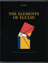 The First Six Books of the Elements of Euclid: in which Coloured Diagrams and Symbols are Used Instead of Letters for the Greater Ease of Learners by Oliver Byrne