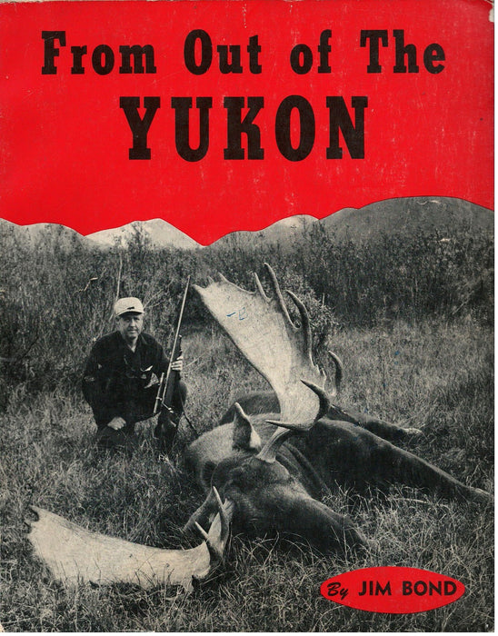 From Out of the Yukon by Jim Bond [Signed]