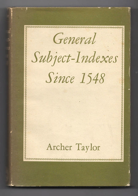 General Subject-Indexes Since 1548 by Archer Taylor