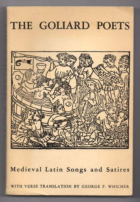 The Goliard Poets: Medieval Latin Songs and Satires with verse translation by George F. Whicher