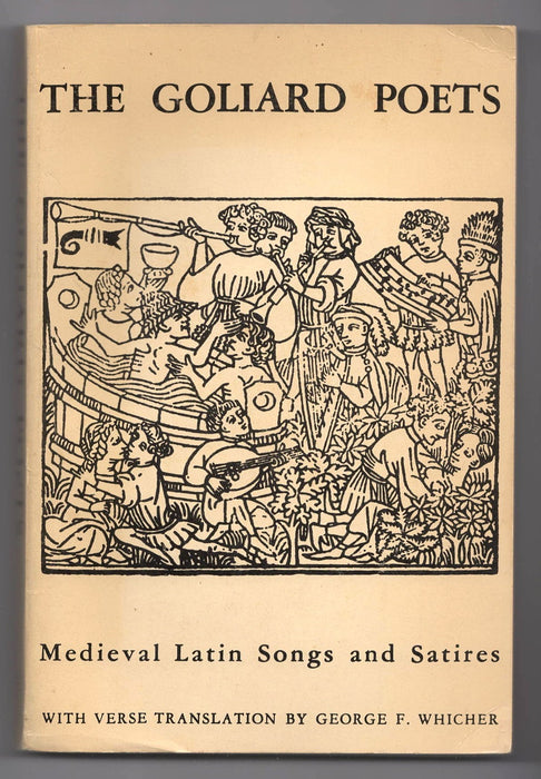The Goliard Poets: Medieval Latin Songs and Satires with verse translation by George F. Whicher