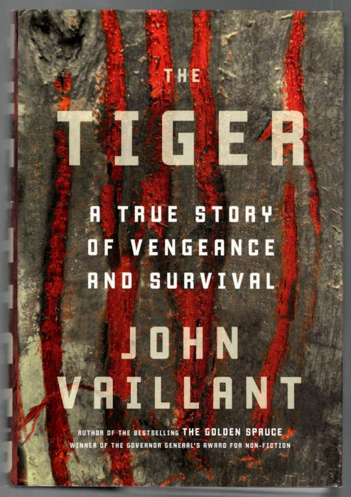 The Tiger: A True Story of Vengeance and Survival by John Vaillant