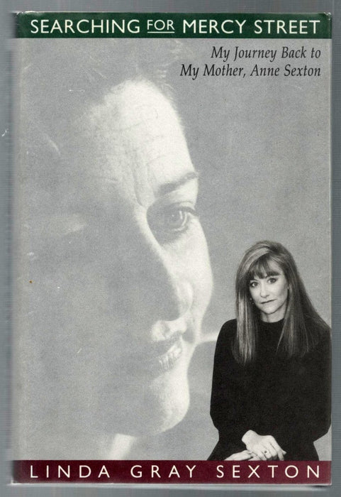 Searching for Mercy Street: My Journey Back to My Mother, Anne Sexton by Linda Gray Sexton