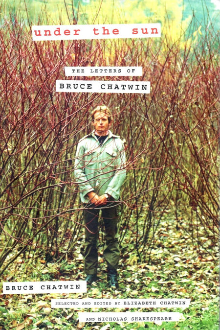 Under the Sun: The Letters of Bruce Chatwin