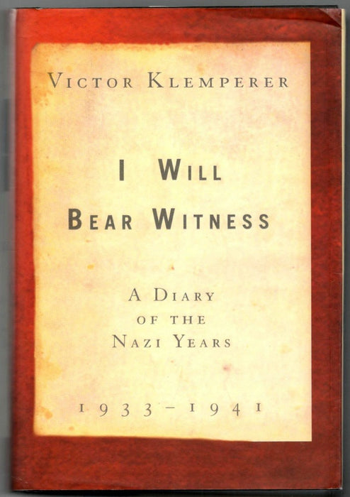 I Will Bear Witness 1933-41: A Diary of the Nazi Years by Victor Klemperer