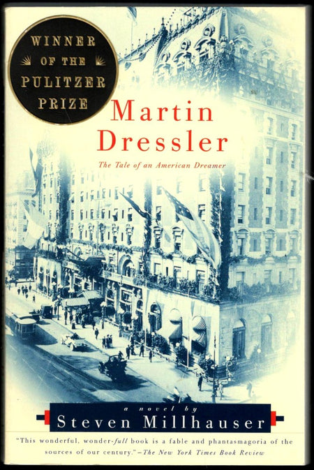 Martin Dressler: The Tale Of An American Dreamer by Steven Millhauser