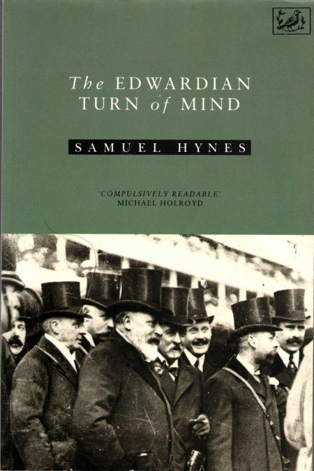 The Edwardian Turn of Mind by Samuel Hynes