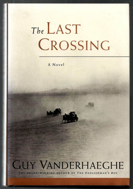 The Last Crossing by Guy Vanderhaeghe