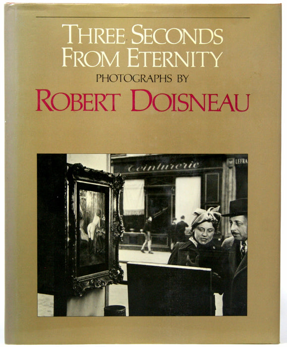 Three Seconds from Eternity: Photographs by Robert Doisneau