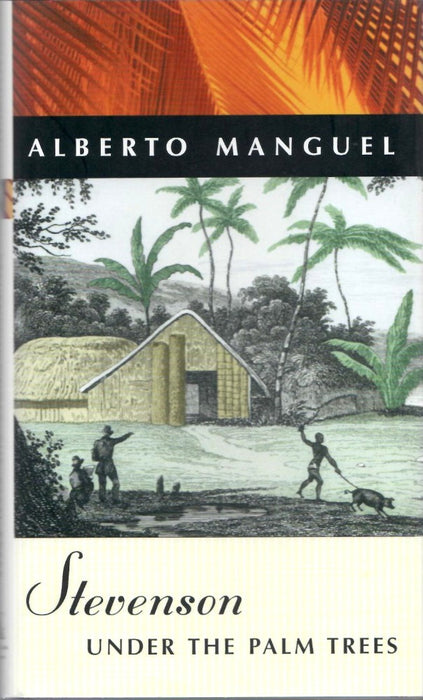 Stevenson Under the Palm Trees by Alberto Manguel
