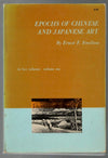 Epochs of Chinese & Japanese Art: an Outline History of East Asiatic Design by Ernest F. Fenollosa