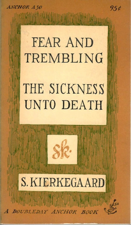 Fear and Trembling and The Sickness unto Death by Soren Kierkegaard