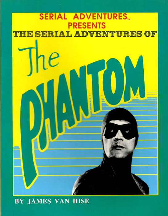 The Serial Adventures of the Phantom by James Van Hise